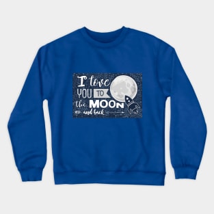 Love You To The Moon And Back Crewneck Sweatshirt